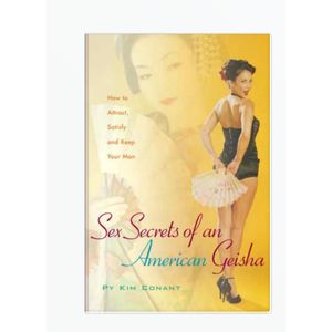 Jumia Books Sex Secrets of an American Geisha: How to Attract, Satisfy, and Keep Your Man (Positively Sexual)  by Py Kim Conant (Author)