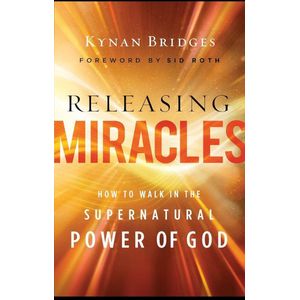 Jumia Books Releasing Miracles: How To Walk In The Supernatural Power Of God Book By Kynan Bridges