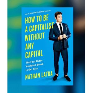 Jumia Books How to Be a Capitalist Without Any Capital: The Four Rules You Must Break to Get Rich Book by Nathan Latka