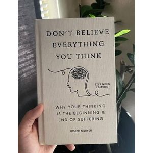 Don't Believe Everything You Think (Expanded Edition): Why Your Thinking Is The Beginning & End Of Suffering by Joseph Nguyen (Author)