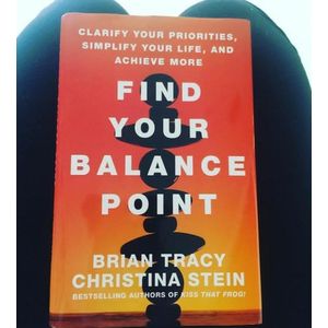 Find Your Balance Point: Clarify Your Priorities, Simplify Your Life, and Achieve More Book by Brian Tracy and Christina Tracy Stein