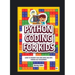 Python Coding for Kids: Learn to Program your Own Games and Apps through Self-Development by Harvey Lukes (Author)