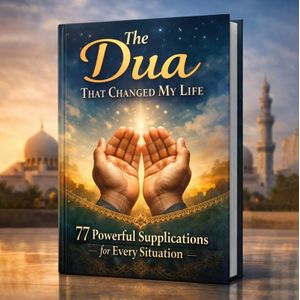 The Dua That Changed My Life: 77 Powerful Supplications for Every Situation 