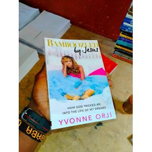 Bamboozled by Jesus: How God Tricked Me Into the Life of My Dreams Book By Yvonne Orji