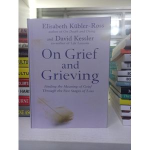 On Grief And Grieving Book By David Kessler And Elisabeth Kübler-Ross