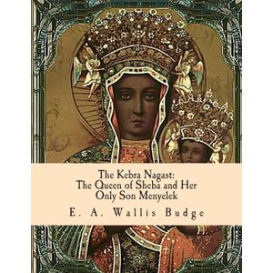 Jumia Books The Kebra Nagast: The Queen of Sheba and Her Only Son Menyelek Book By E. A. Wallis Budge