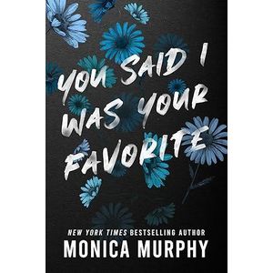 You Said I Was Your Favorite by MONICA MURPHY
