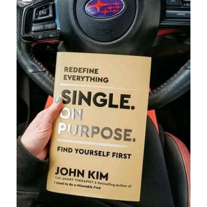 Single On Purpose: Prioritizing Self-Love and Personal Growth in Your Journey Through Life, Dating, and Relationships  by John Kim (Author)