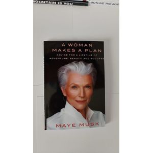 A Woman Makes a Plan: Advice for a Lifetime of Adventure, Beauty, and Success Book by Maye Musk