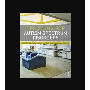 Books Designing for Autism Spectrum Disorders by Kristi Gaines (Author), Angela Bourne (Author), Michelle Pearson (Author), Mesha Kleibrink (Author)