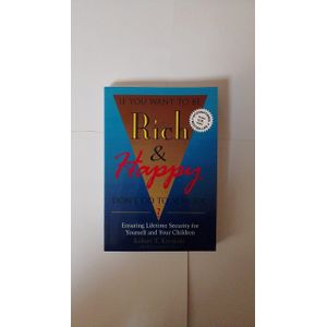 Jumia Books IF YOU WANT TO BE Rich & DON'T GO TO SCHOOL Ensuring Lifetime Security for Yourself and Your Children Robert T. Kiyosaki