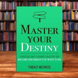 Master Your Destiny by Thibaut Meurisse