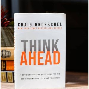 Jumia Books Think Ahead: 7 Decisions You Can Make Today for the God-Honoring Life You Want Tomorrow Book by Craig Groeschel