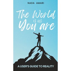 The World is as You Are: - A User's Guide to Reality Book by NADA AMARI
