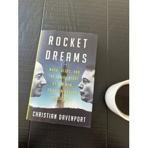 Rocket Dreams: Musk, Bezos, and the Inside Story of the New, Trillion-Dollar Space Race  by Christian Davenport (Author)