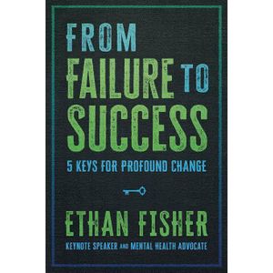 From Failure to Success: Five Keys for Profound Change Book by Ethan Fisher