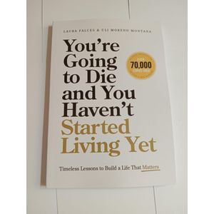You’re Going to Die and You Haven’t Started Living Yet: Timeless Lessons to Build a Life That Matters Book By Laura Falces & Uli Moreno Montana