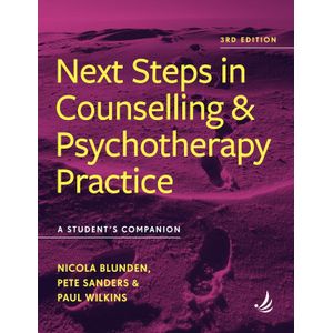Next Steps in Counselling and Psychotherapy Practice (3rd Edition): A student's companion  by Nicola Blunden (Author), Paul Wilkins (Author), Pete Sanders (Author)