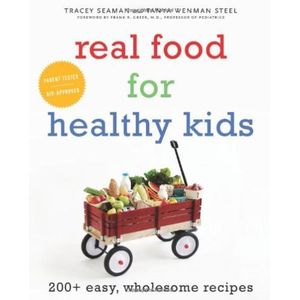 Real Food for Healthy Kids Book By Tracey Seaman and Tanya Wenman Steel