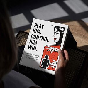 Play Him, Control Him, Win Everything toxic dating culture taught women and why it's failing us