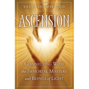 Ascension: Connecting With the Immortal Masters and Beings of Light Book By Susan Shumsky, DD