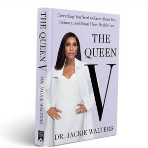 The Queen V: Everything You Need to Know About Sex, Intimacy & Down There Health Care Book by Dr. Jackie Walters