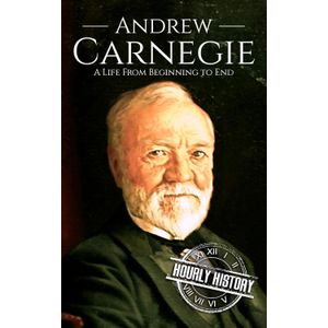 Jumper Andrew Carnegie: A Life From Beginning to End Book By Hourly History