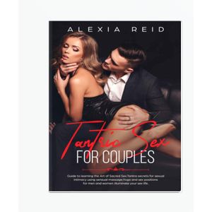 Jumia Books Tantric Sex For Couples: Guide to learning the art of sacred sex. Tantra secrets for sexual intimacy using sensual massage,Yoga and sex positions for men and women.  by Alexia Reid (Author)