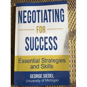 Negotiating for Success: Essential Strategies and Skills Book by George J. Siedel