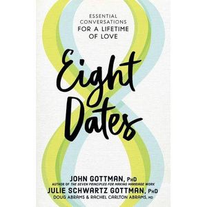 Eight Dates : Essential Conversations For A Lifetime Of Love