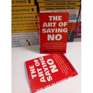 Jumia Books The Art of Saying No: How to Stand Your Ground, Reclaim Your Time and Energy, and Refuse to Be Taken for Granted Without Feeling Guilty! Book By Damon Zahariades