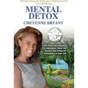 Books Mental Detox: The Power and Guidance to Implement Peace And Joy in Your Life Book By Cheyenne Bryant