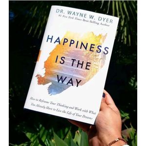 Jumia Books Happiness Is The Way: How To Reframe Your Thinking And Work With What You Already Have To Live The Life Of Your Dreams Book By Wayne Dyer