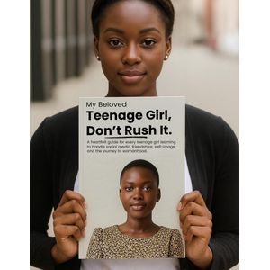 My Beloved Teenage Girl, Don’t Rush It: A Heartfelt Guide for Every Teenage Girl