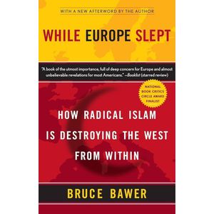 Jumia Books While Europe Slept: How Radical Islam is Destroying the West from Within Book By Bruce Bawer