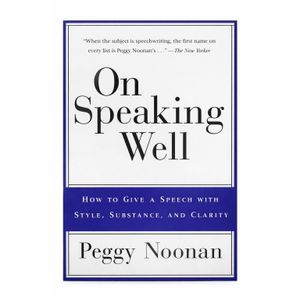 Jumia Books On Speaking Well: How to Give a Speech with Style, Substance, and Clarity Book By Peggy Noonan