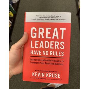 Great Leaders Have No Rules: Contrarian Leadership Principles to Transform Your Team and Business Book by KEVIN. KRUSE