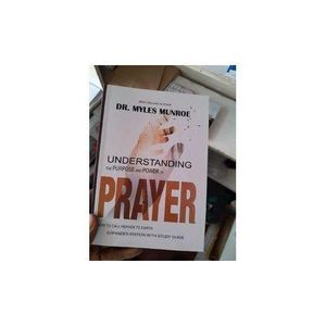 Understanding the Purpose and Power of Prayer: Earthly License for Heavenly Interference Book by Myles Munroe
