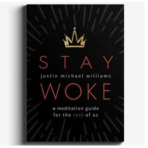 Stay Woke: A Meditation Guide for the Rest of Us Book by Justin Michael Williams