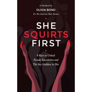 Jumia Books She Squirts First: 8 Keys to Unlock Powerful Orgasms and the Sex Goddess in Her Book By Olivia Bond