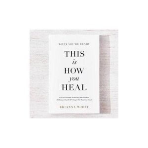 This is how you heal by Brianna Wiest