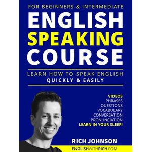 English Speaking Course for Beginners & Intermediate: Learn How to Speak English Quickly & Easily Book By Rich Johnson