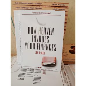 How Heaven Invades Your Finances: Build the Foundation for Supernatural Finances Book By Jim Baker.