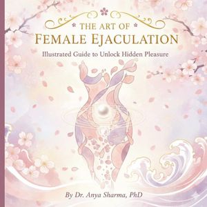 Jumia Books "The Art of Female Ejaculation Book By Dr. Anya Sharma, PhD" 