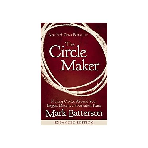 The Circle Maker: Praying Circles Around Your Biggest Dreams and Greatest  Fears See more