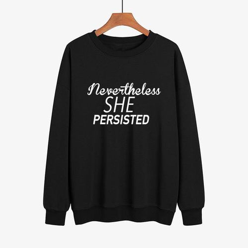 Nevertheless she persisted sweatshirt online
