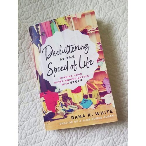 product_image_name-Jumia Books-Decluttering at the Speed of Life: Winning Your Never-Ending Battle with Stuff  by Dana K. White (Author)-1