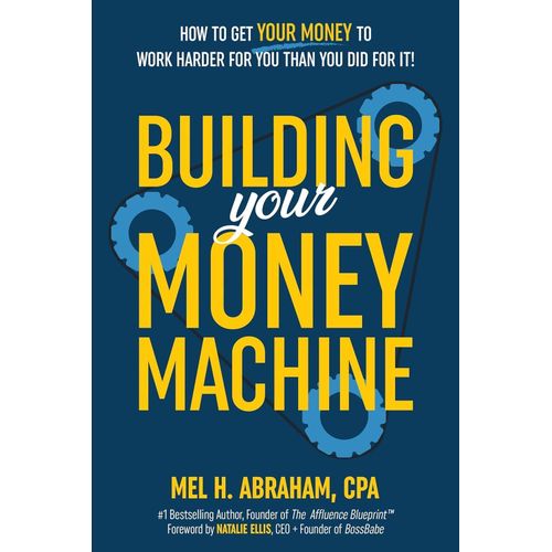 product_image_name-Jumia Books-Building Your Money Machine: How to Get Your Money to Work Harder for You Than You Did for It! by Mel H. Abraham (Author)-1