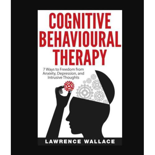 product_image_name-Jumia Books-Cognitive Behavioural Therapy: 7 Ways to Freedom from Anxiety, Depression, and Intrusive Thoughts (Happiness is a trainable, attainable skill by Lawrence Wallace (Author)-1