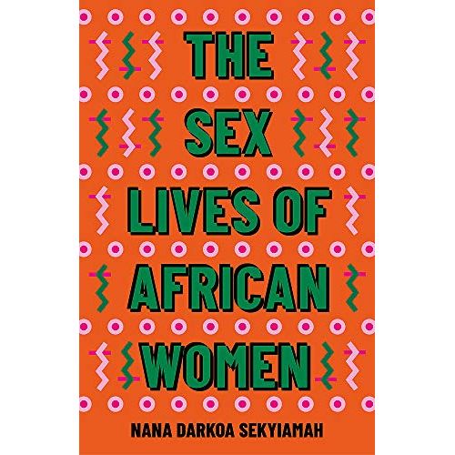 Jumia Books The Sex Lives Of African Women By Nana Darkoa Sekyiamah Best Price Online Jumia 